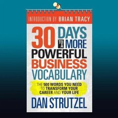 30 Days to a More Powerful Business Vocabulary Lib/E: The 500 Words You Need to Transform Your Career and Your Life - Strutzel, Dan