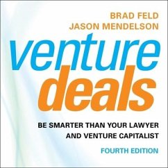 Venture Deals, 4th Edition: Be Smarter Than Your Lawyer and Venture Capitalist - Feld, Brad; Mendelson, Jason