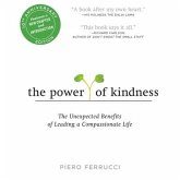 The Power of Kindness 10th Anniversary Edition Lib/E: The Unexpected Benefits of Leading a Compassionate Life--Tenth Anniversary Edition