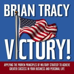 Victory! Lib/E: Applying the Proven Principles of Military Strategy to Achieve Greater Success in Your Business and Personal Life - Tracy, Brian
