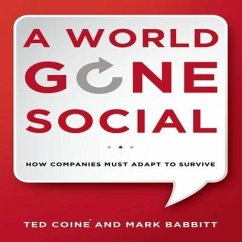 A World Gone Social Lib/E: How Companies Must Adapt to Survive - Coiné, Ted; Babbitt, Mark