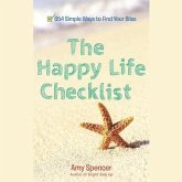 The Happy Life Checklist: 654 Simple Ways to Find Your Bliss