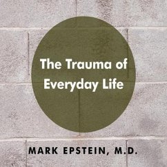 The Trauma Everyday Life Lib/E - Epstein, Mark