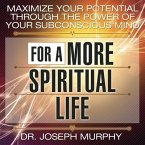 Maximize Your Potential Through the Power Your Subconscious Mind for a More Spiritual Life Lib/E