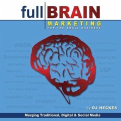 Full Brain Marketing for the Small Business Lib/E: Merging Traditional, Digital & Social Media - Heckes, Dj