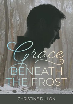 Grace Beneath the Frost - Dillon, Christine
