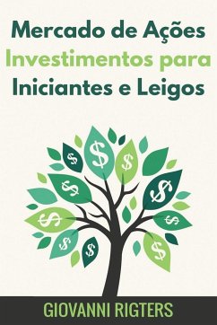 Mercado de Ações Investimentos para Iniciantes e Leigos - Rigters, Giovanni