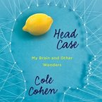 Head Case Lib/E: My Brain and Other Wonders