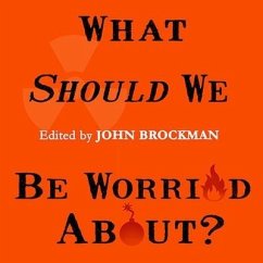 What Should We Be Worried About?: Real Scenarios That Keep Scientists Up at Night - Brockman, John