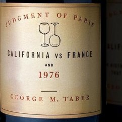 Judgment of Paris: California vs. France and the Historic 1976 Paris Tasting That Revolutionized Wine - Taber, George M.