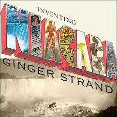 Inventing Niagara Lib/E: Beauty, Power, and Lies - Strand, Ginger