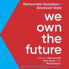 We Own the Future: Democratic Socialism-American Style - Dreier, Peter; Aronoff, Kate