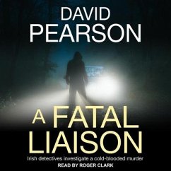 A Fatal Liaison: Irish Detectives Investigate a Cold-Blooded Murder - Pearson, David