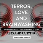 Terror, Love and Brainwashing Lib/E: Attachment in Cults and Totalitarian Systems