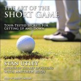 The Art of the Short Game Lib/E: Tour-Tested Secrets for Getting Up and Down