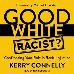 Good White Racist?: Confronting Your Role in Racial Injustice - Connelly, Kerry