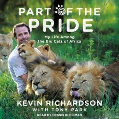 Part of the Pride: My Life Among the Big Cats of Africa - Richardson, Kevin; Park, Tony