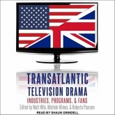 Transatlantic Television Drama Lib/E: Industries, Programs, and Fans