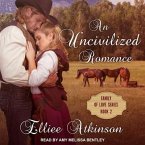 An Uncivilized Romance Lib/E: A Western Romance Story