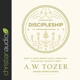 Discipleship Lib/E: What It Truly Means to Be a Christian--Collected Insights from A. W. Tozer