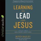 Learning to Lead Like Jesus Lib/E: 11 Principles to Help You Serve, Inspire, and Equip Others