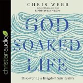 God-Soaked Life Lib/E: Discovering a Kingdom Spirituality