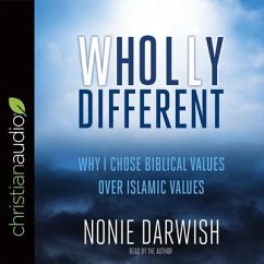 Wholly Different Lib/E: Islamic Values vs. Biblical Values - Darwish, Nonie