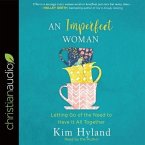 Imperfect Woman Lib/E: Letting Go of the Need to Have It All Together