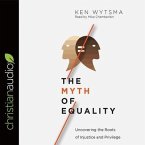 Myth of Equality Lib/E: Uncovering the Roots of Injustice and Privilege