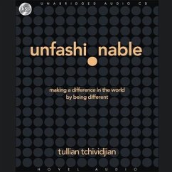 Unfashionable Lib/E: Making a Difference in the World by Being Different - Tchividjian, Tullian