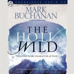 Holy Wild Lib/E: Trusting in the Character of God - Buchanan, Mark