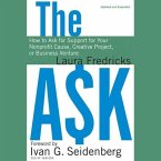 The Ask Lib/E: How to Ask for Support for Your Nonprofit Cause, Creative Project, or Business Venture