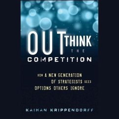 Outthink the Competition: How a New Generation of Strategists Sees Options Others Ignore - Krippendorff, Kaihan