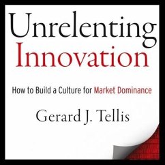 Unrelenting Innovation: How to Create a Culture for Market Dominance - Tellis, Gerard J.