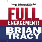 Full Engagement! Lib/E: Inspire, Motivate, and Bring Out the Best in Your People