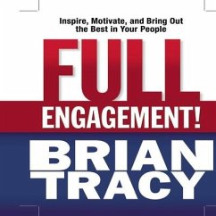 Full Engagement! Lib/E: Inspire, Motivate, and Bring Out the Best in Your People - Tracy, Brian