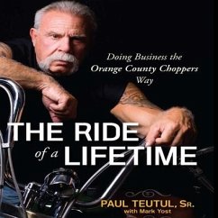 The Ride of a Lifetime Lib/E: Doing Business the Orange County Choppers Way - Teutul, Paul