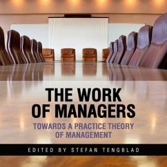 The Work of Managers: Towards a Practice Theory of Management - Tengblad, Stefan