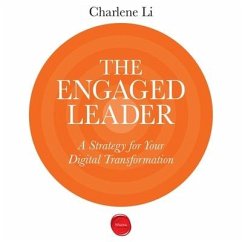 The Engaged Leader: A Strategy for Digital Leadership - Li, Charlene