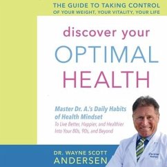 Discover Your Optimal Health Lib/E: The Guide to Taking Control of Your Weight, Your Vitality, Your Life - Andersen, Wayne Scott