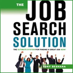 The Job Search Solution: The Ultimate System for Finding a Great Job Now! - Beshara, Tony