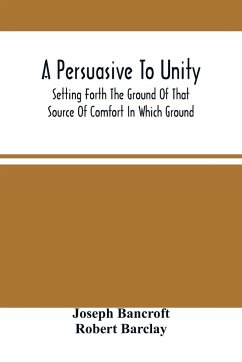 A Persuasive To Unity - Bancroft, Joseph