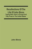 Recollections Of The Life Of John Binns; Twenty-Nine Years In Europe And Fifty-Three In The United States