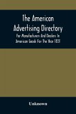 The American Advertising Directory, For Manufacturers And Dealers In American Goods For The Year 1831