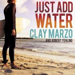 Just Add Water: A Surfing Savant's Journey with Asperger's - Marzo, Clay; Yehling, Robert
