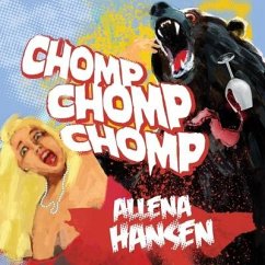 Chomp, Chomp, Chomp: How I Survived a Bear Attack and Other Cautionary Tales - Hansen, Allena