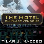 The Hotel on Place Vendome Lib/E: Life, Death, and Betrayal at the Hotel Ritz in Paris
