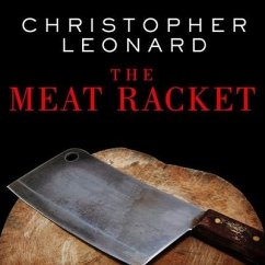 The Meat Racket Lib/E: The Secret Takeover of America's Food Business - Leonard, Christopher