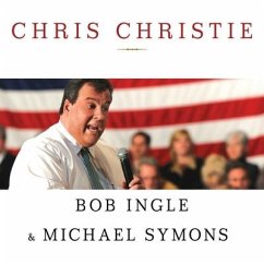 Chris Christie Lib/E: The Inside Story of His Rise to Power - Ingle, Bob; Symons, Michael