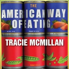 The American Way of Eating: Undercover at Walmart, Applebee's, Farm Fields and the Dinner Table - Mcmillan, Tracie